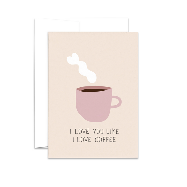 Love You Like Coffee Birthday Valentines Greeting Card - Made in Canada - Province of Canada